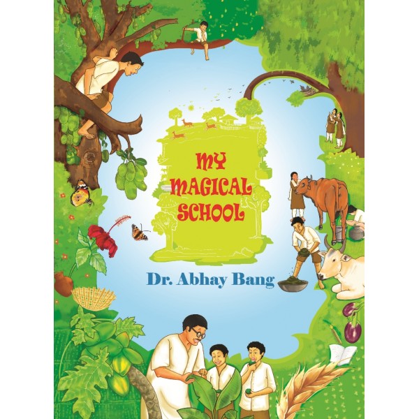 My Magical School by Dr.Abhay Bang, Arvind Gupta